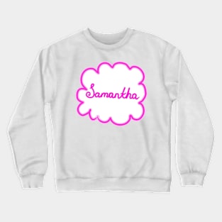 Samantha. Female name. Crewneck Sweatshirt